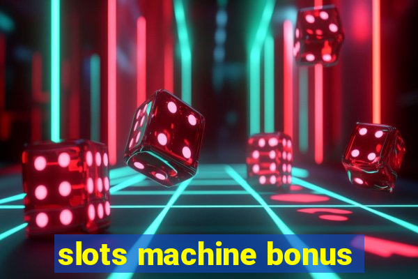 slots machine bonus