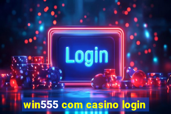 win555 com casino login