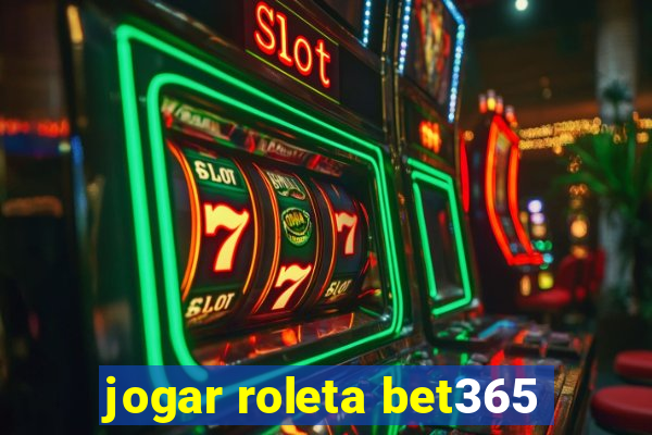 jogar roleta bet365