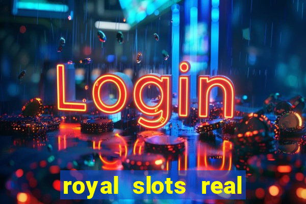 royal slots real money login