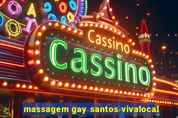 massagem gay santos vivalocal