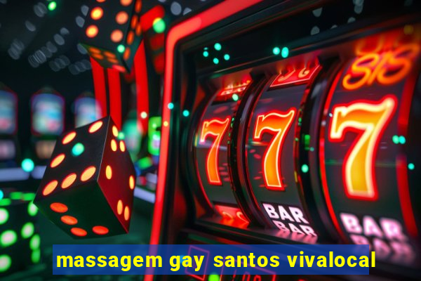 massagem gay santos vivalocal