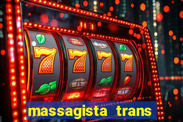 massagista trans s?o paulo