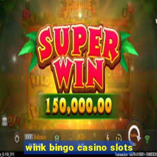 wink bingo casino slots