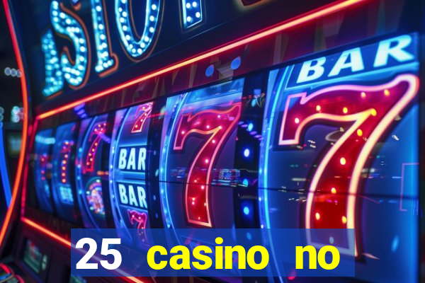 25 casino no deposit bonus