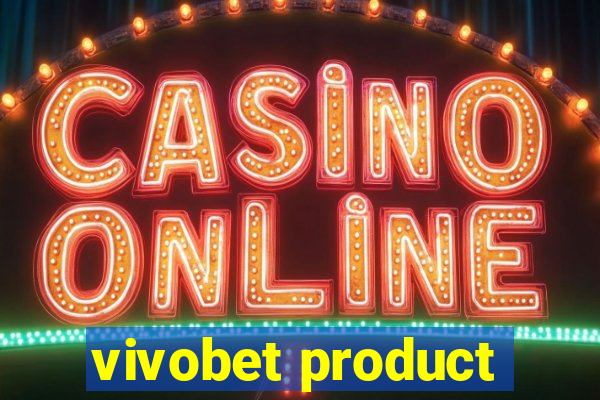 vivobet product