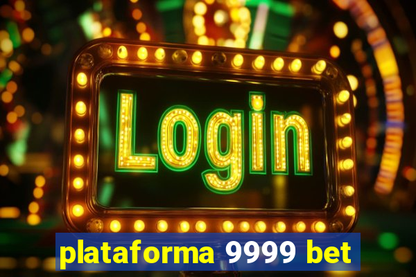 plataforma 9999 bet