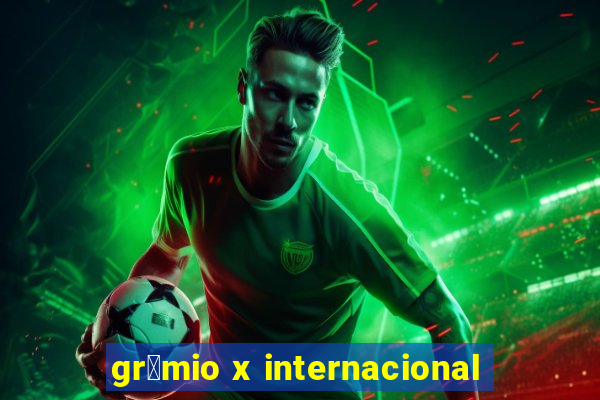 gr锚mio x internacional