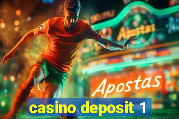 casino deposit 1