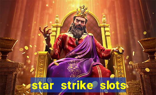 star strike slots ca?a níqueis