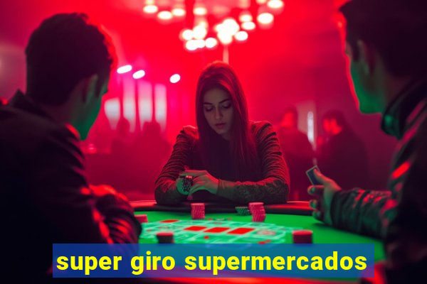 super giro supermercados