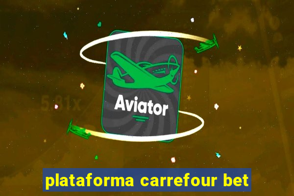 plataforma carrefour bet