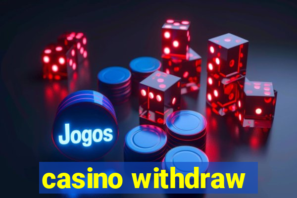 casino withdraw