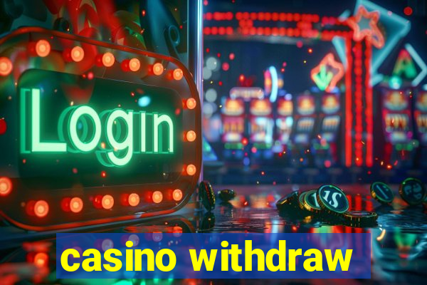 casino withdraw