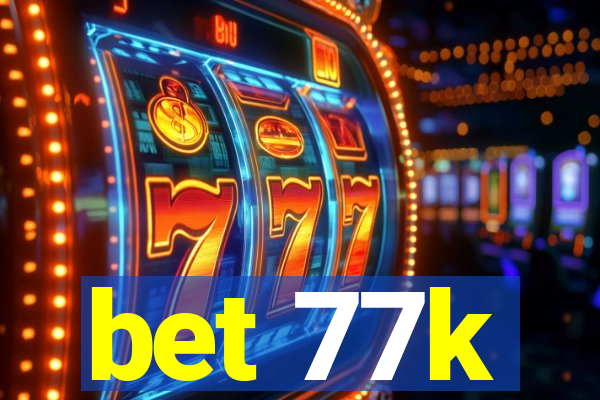 bet 77k