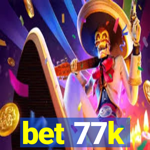 bet 77k