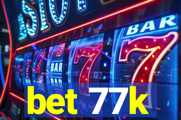 bet 77k