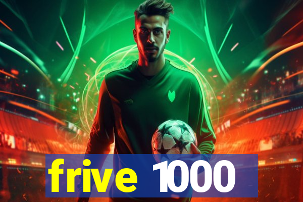 frive 1000