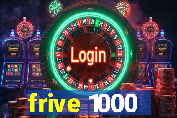 frive 1000