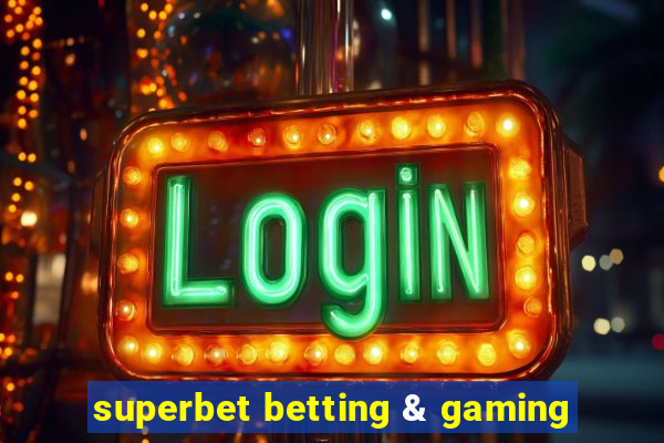 superbet betting & gaming