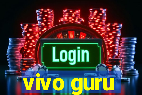 vivo guru