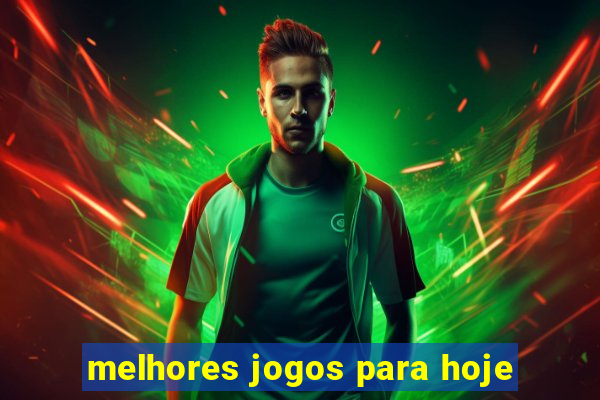 melhores jogos para hoje