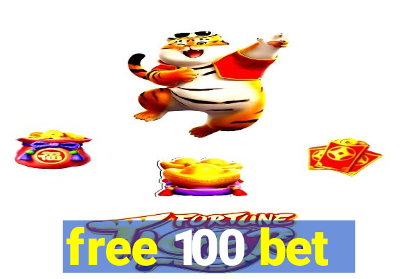 free 100 bet