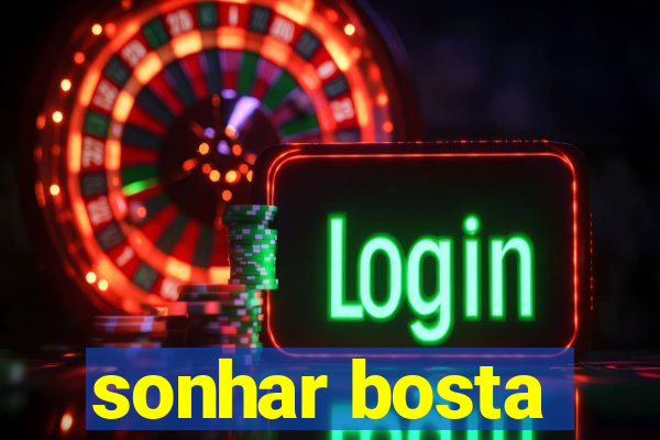 sonhar bosta