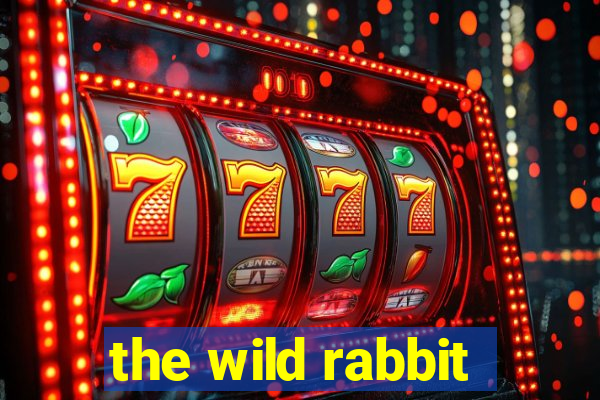 the wild rabbit