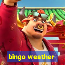 bingo weather