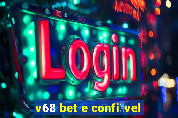 v68 bet e confi谩vel