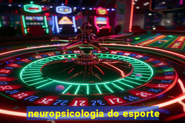 neuropsicologia do esporte