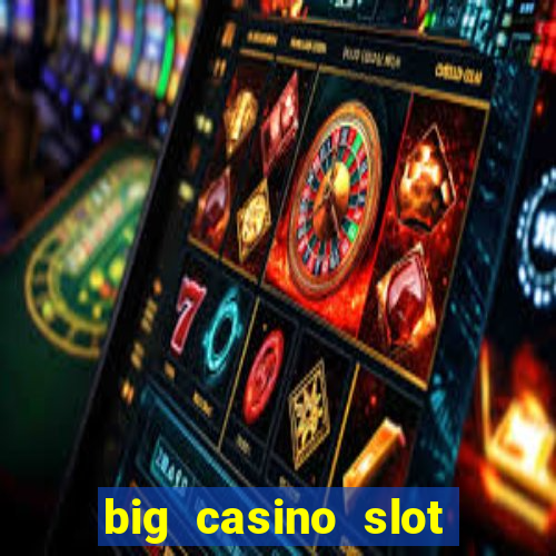 big casino slot machine wins