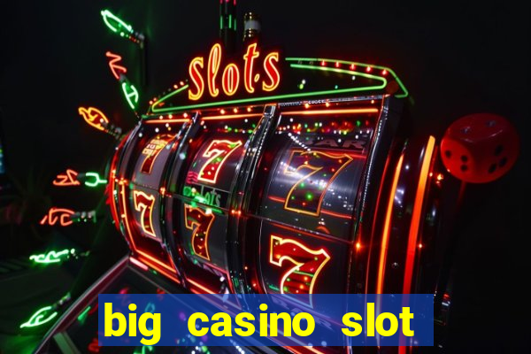 big casino slot machine wins