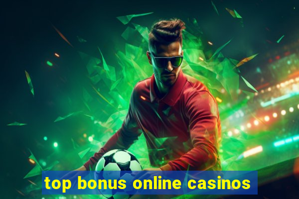 top bonus online casinos