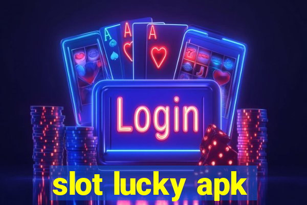 slot lucky apk