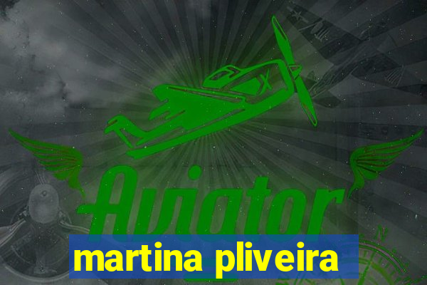 martina pliveira