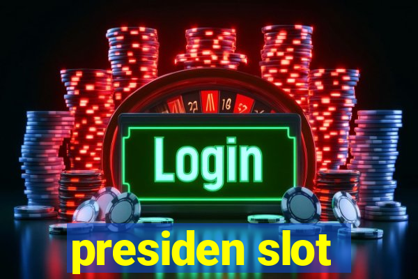 presiden slot