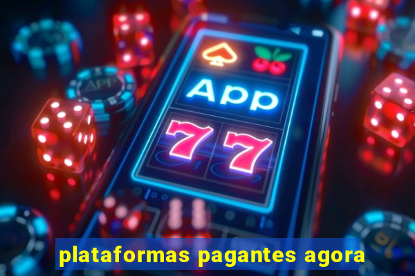 plataformas pagantes agora