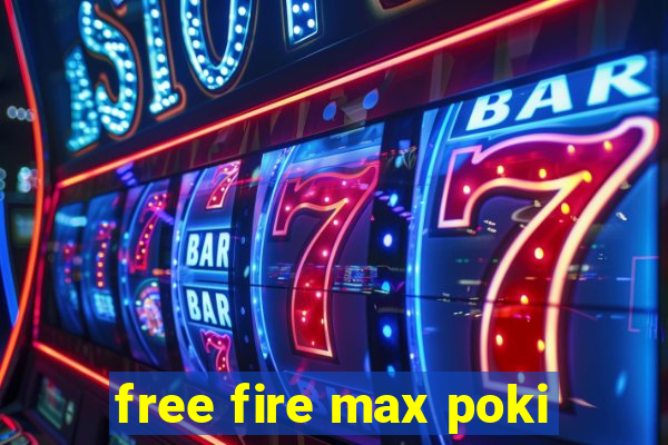 free fire max poki