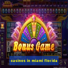 casinos in miami florida