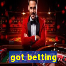 got betting