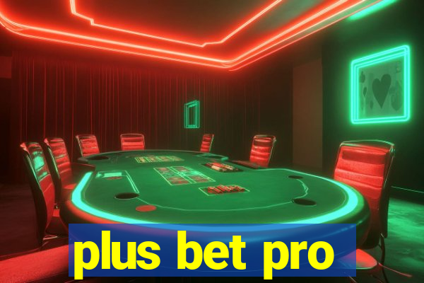 plus bet pro