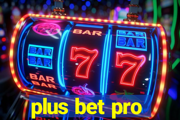 plus bet pro