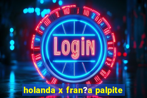 holanda x fran?a palpite