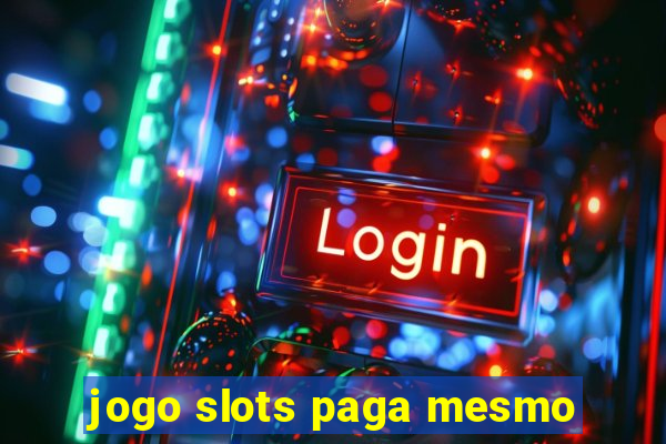 jogo slots paga mesmo