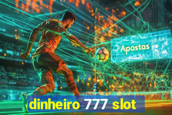 dinheiro 777 slot