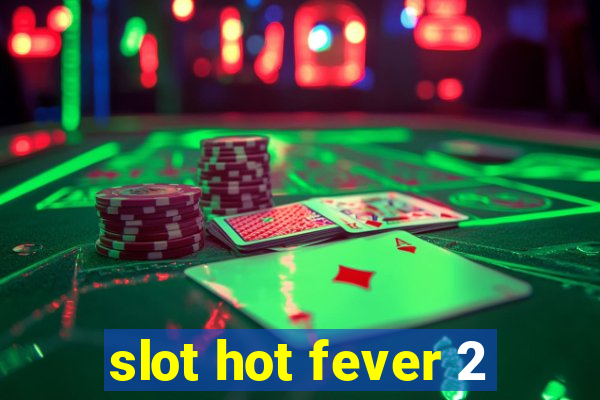 slot hot fever 2