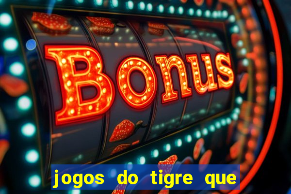 jogos do tigre que dao bonus no cadastro