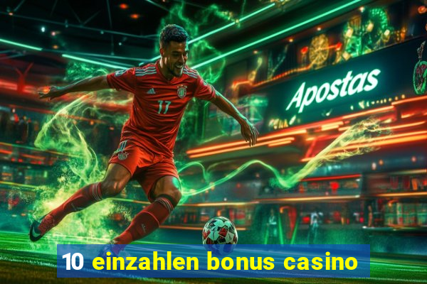 10 einzahlen bonus casino